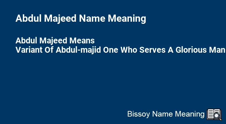 Abdul Majeed Name Meaning